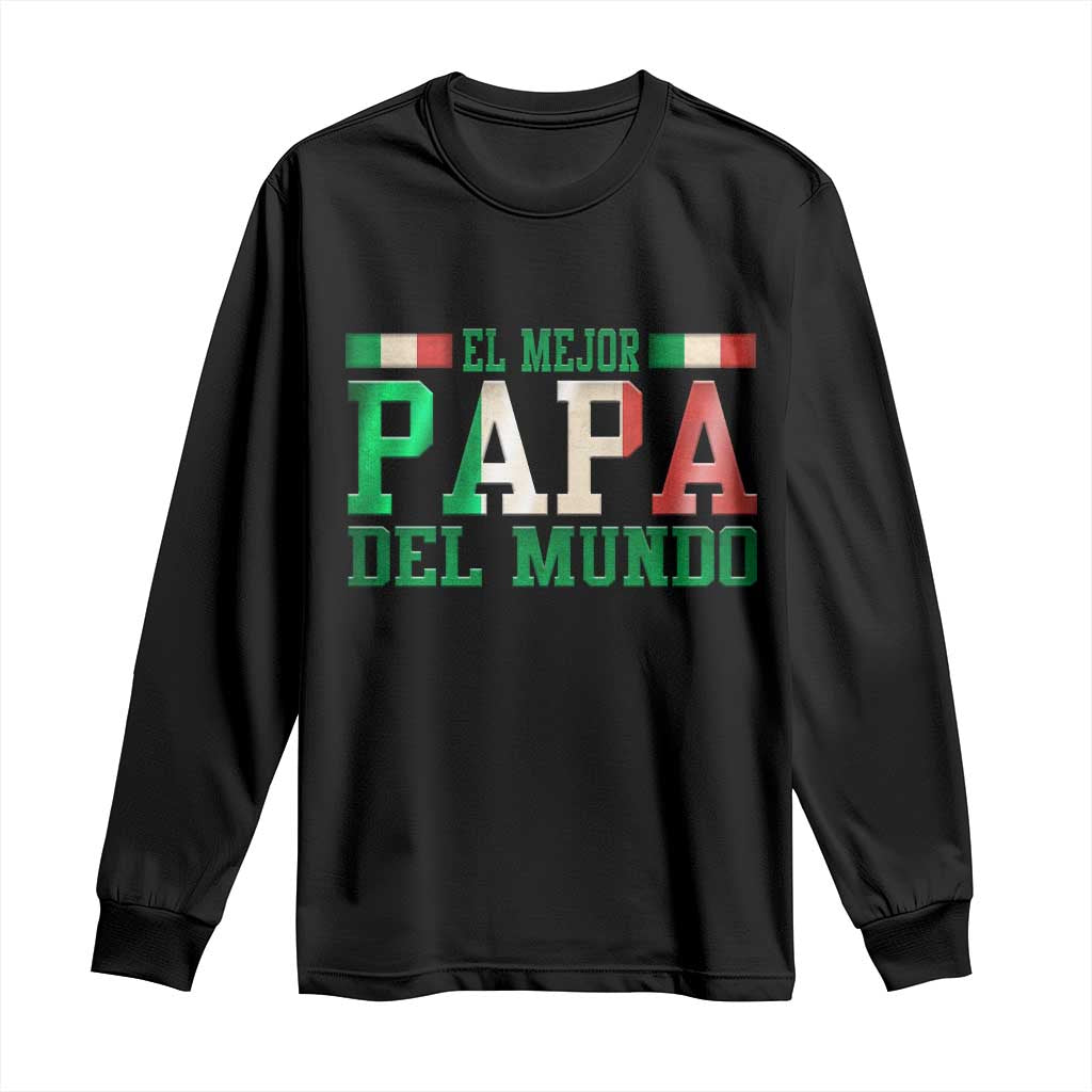 Funny El Mejor Papa Del Mundo Long Sleeve Shirt Mexican Father TS11 Black Print Your Wear