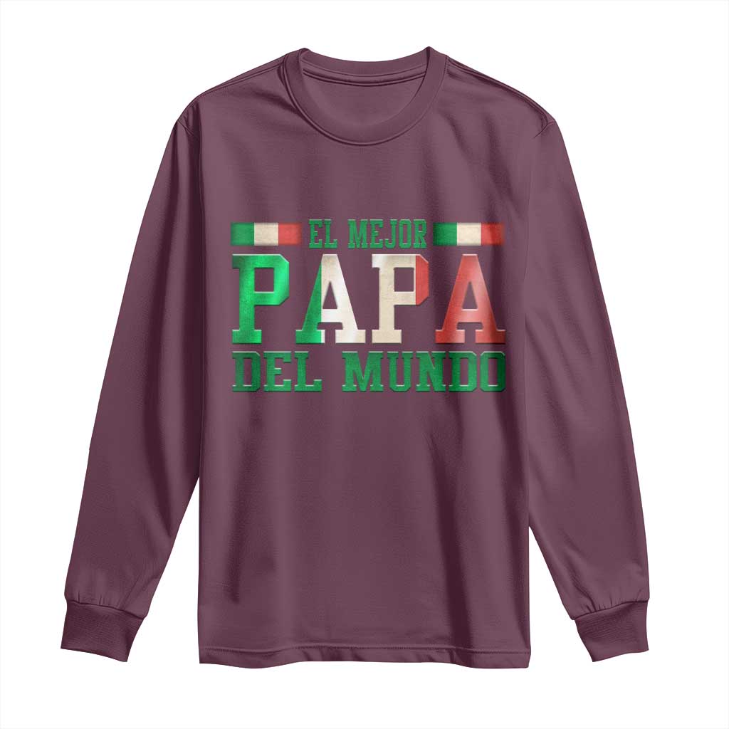 Funny El Mejor Papa Del Mundo Long Sleeve Shirt Mexican Father TS11 Maroon Print Your Wear