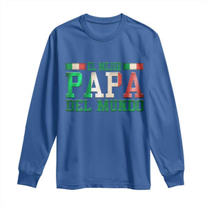 Funny El Mejor Papa Del Mundo Long Sleeve Shirt Mexican Father TS11 Royal Blue Print Your Wear