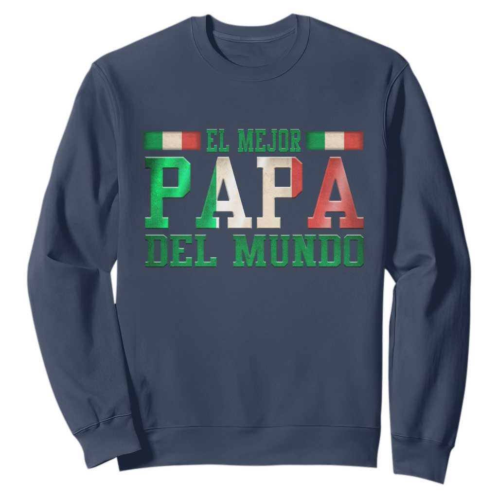Funny El Mejor Papa Del Mundo Sweatshirt Mexican Father TS11 Navy Print Your Wear