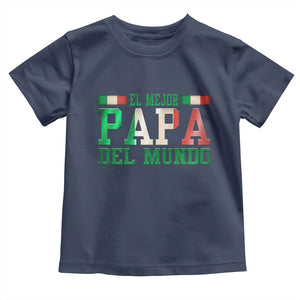 Funny El Mejor Papa Del Mundo Toddler T Shirt Mexican Father TS11 Navy Print Your Wear