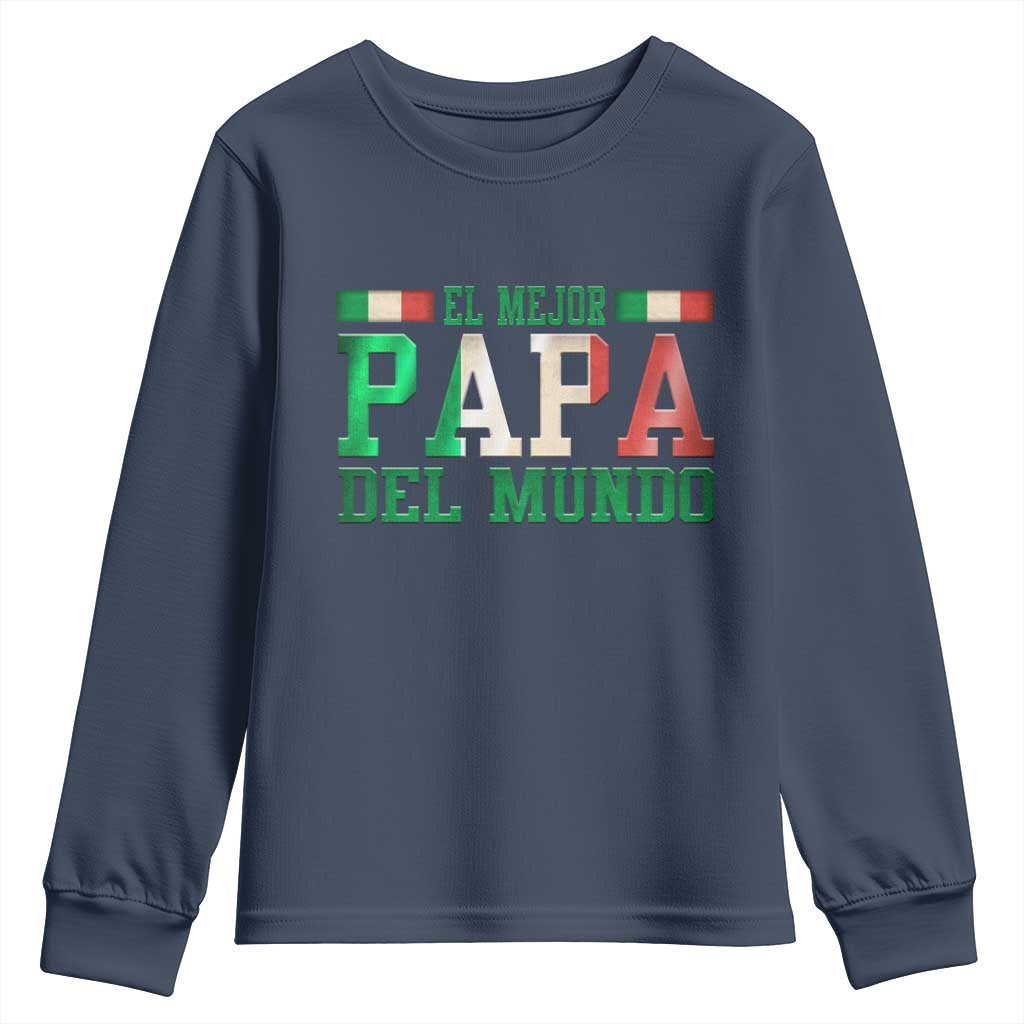 Funny El Mejor Papa Del Mundo Youth Sweatshirt Mexican Father TS11 Navy Print Your Wear