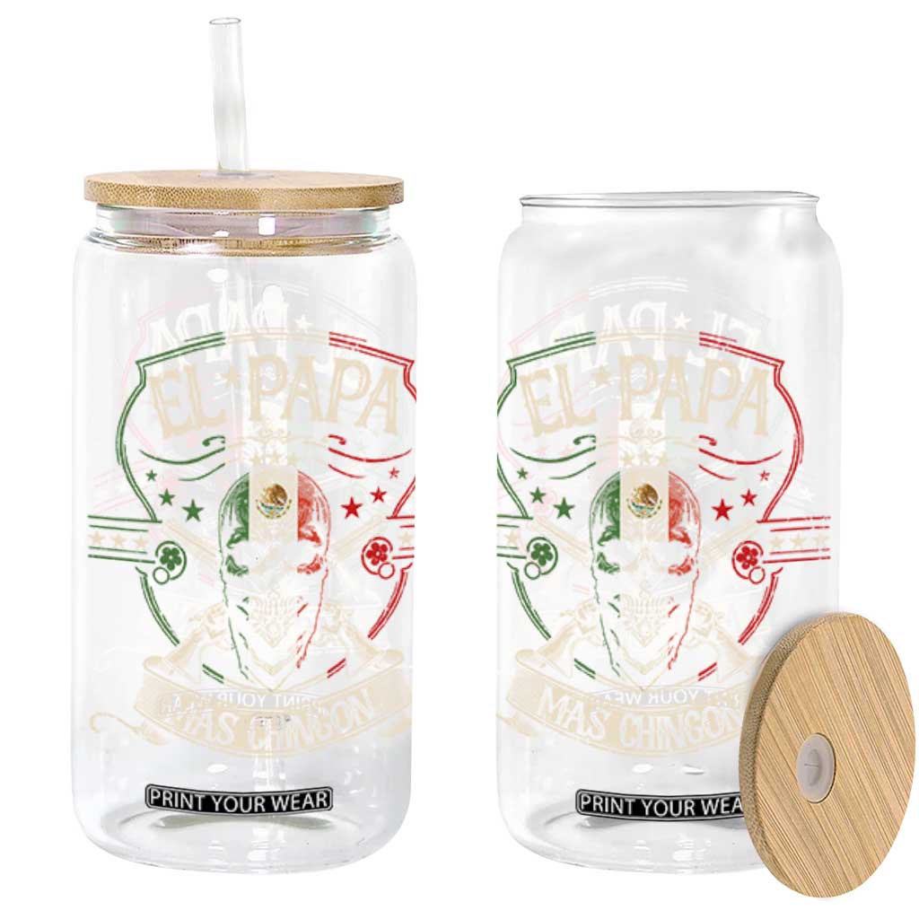 Funny El Papa Mas Chingon Glass Can Best Mexican Dad Fathers Day Skull TS11 Black Print Your Wear
