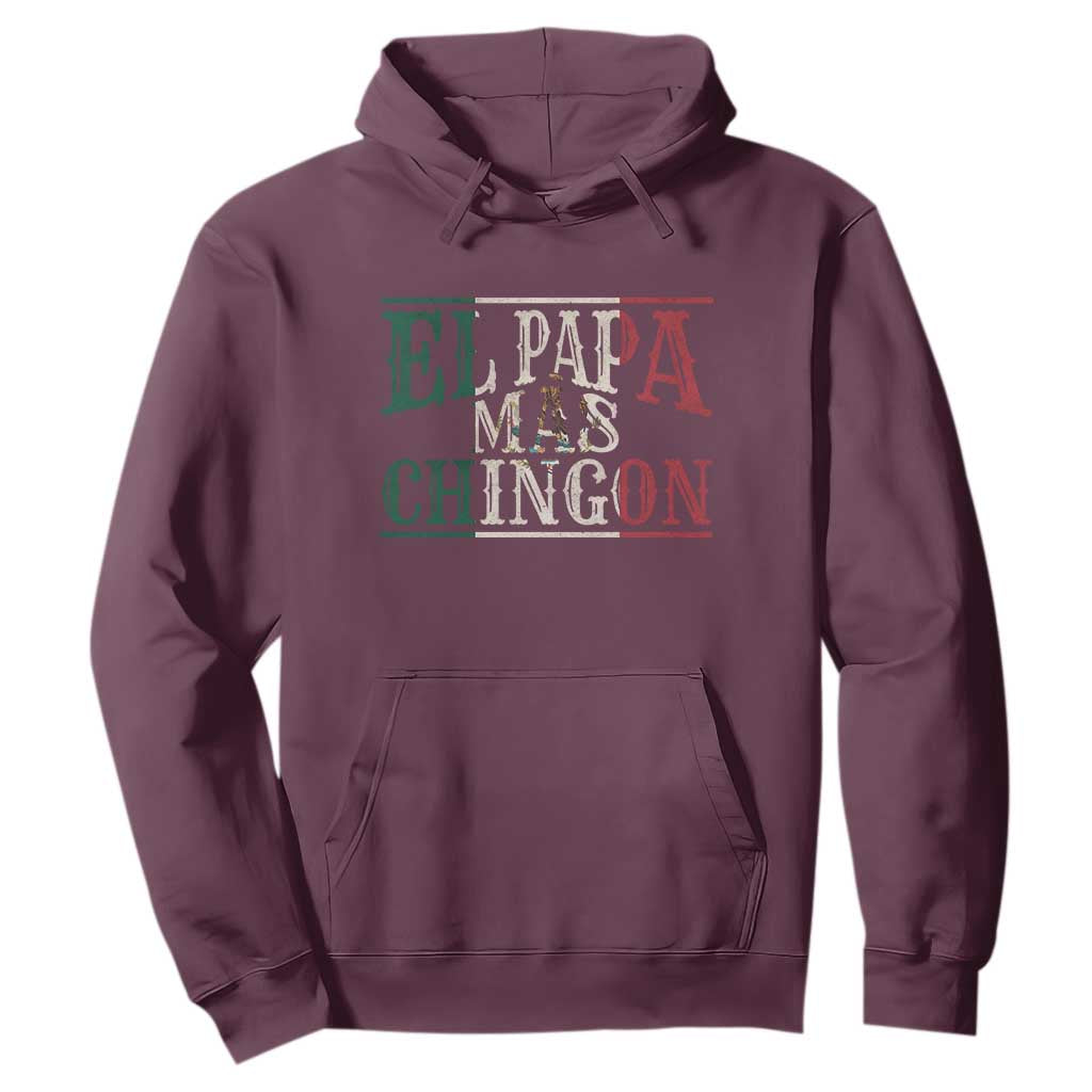 Funny El Papa Mas Chingon Hoodie Best Mexican Dad Father's Day Mexican Flag TS11 Maroon Print Your Wear