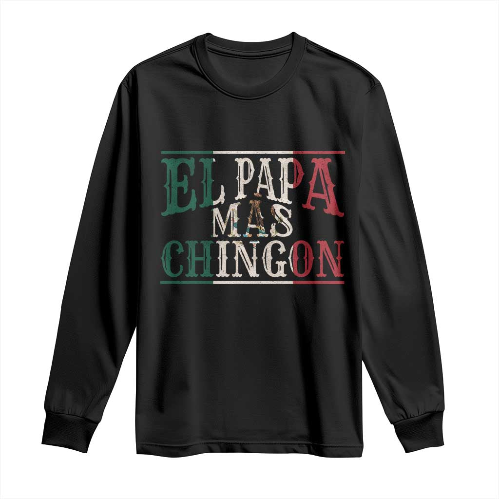 Funny El Papa Mas Chingon Long Sleeve Shirt Best Mexican Dad Father's Day Mexican Flag TS11 Black Print Your Wear