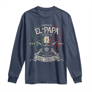 Funny El Papa Mas Chingon Long Sleeve Shirt Best Mexican Dad Fathers Day Skull TS11 Navy Print Your Wear