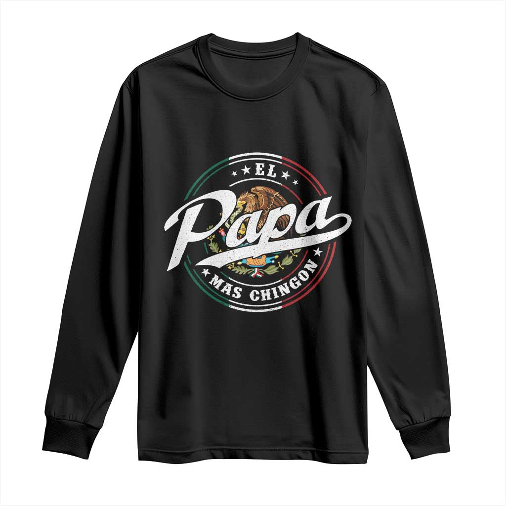 Funny El Papa Mas Chingon Long Sleeve Shirt Best Mexican Dad Father's Day TS11 Black Print Your Wear