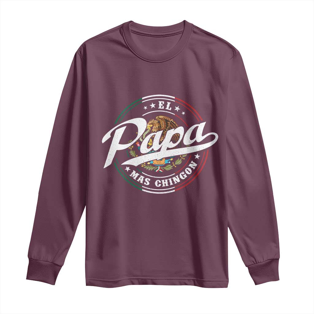 Funny El Papa Mas Chingon Long Sleeve Shirt Best Mexican Dad Father's Day TS11 Maroon Print Your Wear