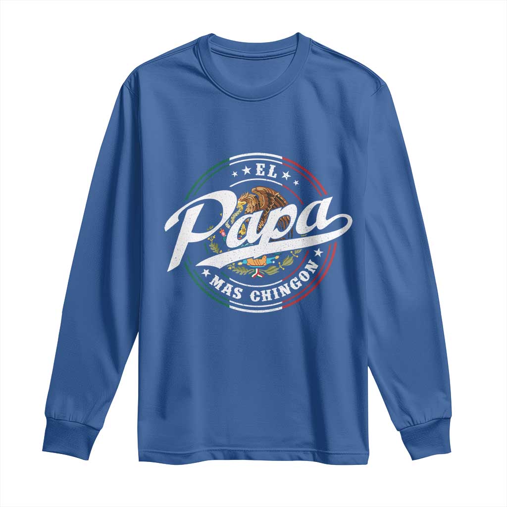 Funny El Papa Mas Chingon Long Sleeve Shirt Best Mexican Dad Father's Day TS11 Royal Blue Print Your Wear