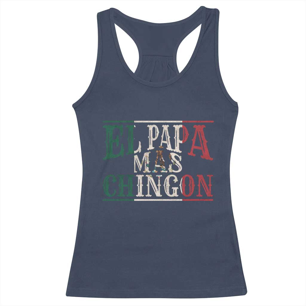 Funny El Papa Mas Chingon Racerback Tank Top Best Mexican Dad Father's Day Mexican Flag TS11 Navy Print Your Wear