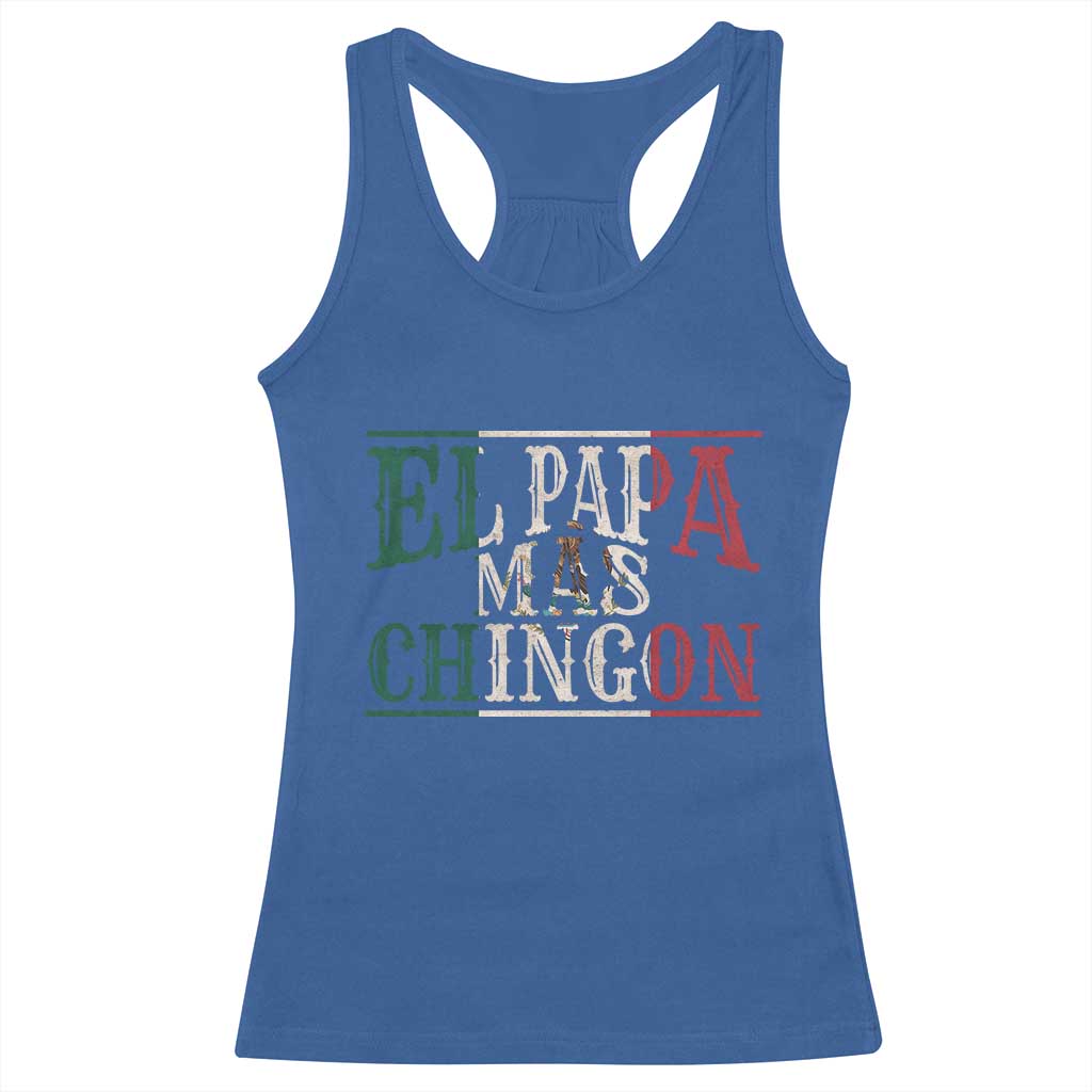 Funny El Papa Mas Chingon Racerback Tank Top Best Mexican Dad Father's Day Mexican Flag TS11 Royal Blue Print Your Wear