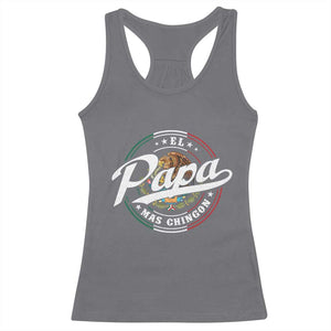 Funny El Papa Mas Chingon Racerback Tank Top Best Mexican Dad Father's Day TS11 Charcoal Print Your Wear