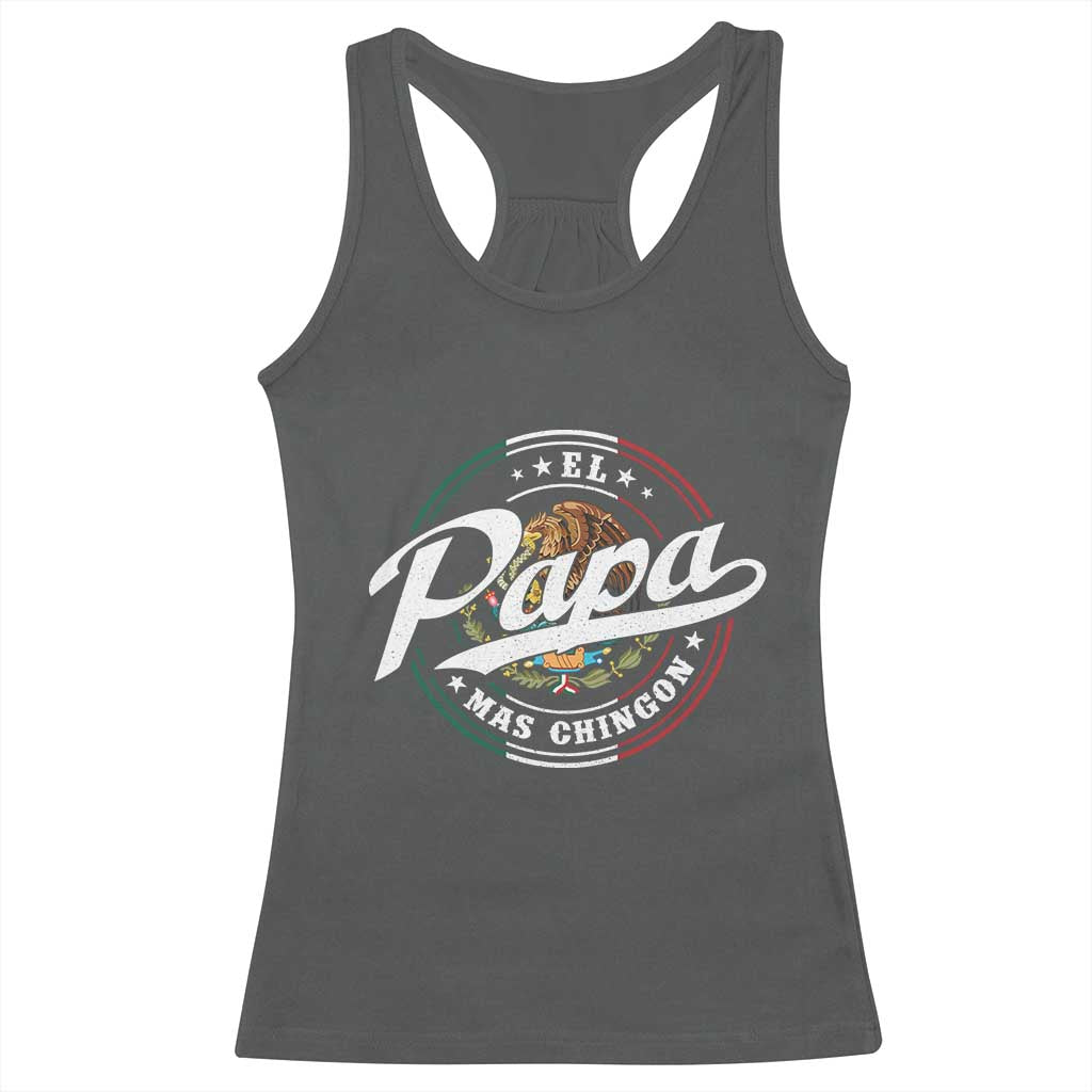 Funny El Papa Mas Chingon Racerback Tank Top Best Mexican Dad Father's Day TS11 Dark Heather Print Your Wear