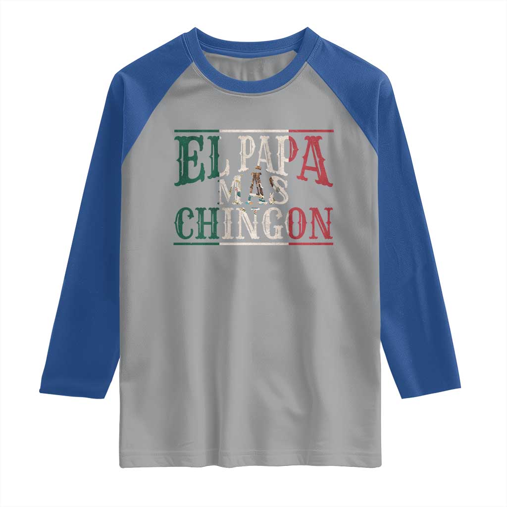 Funny El Papa Mas Chingon Raglan Shirt Best Mexican Dad Father's Day Mexican Flag TS11 Sport Gray Royal Print Your Wear
