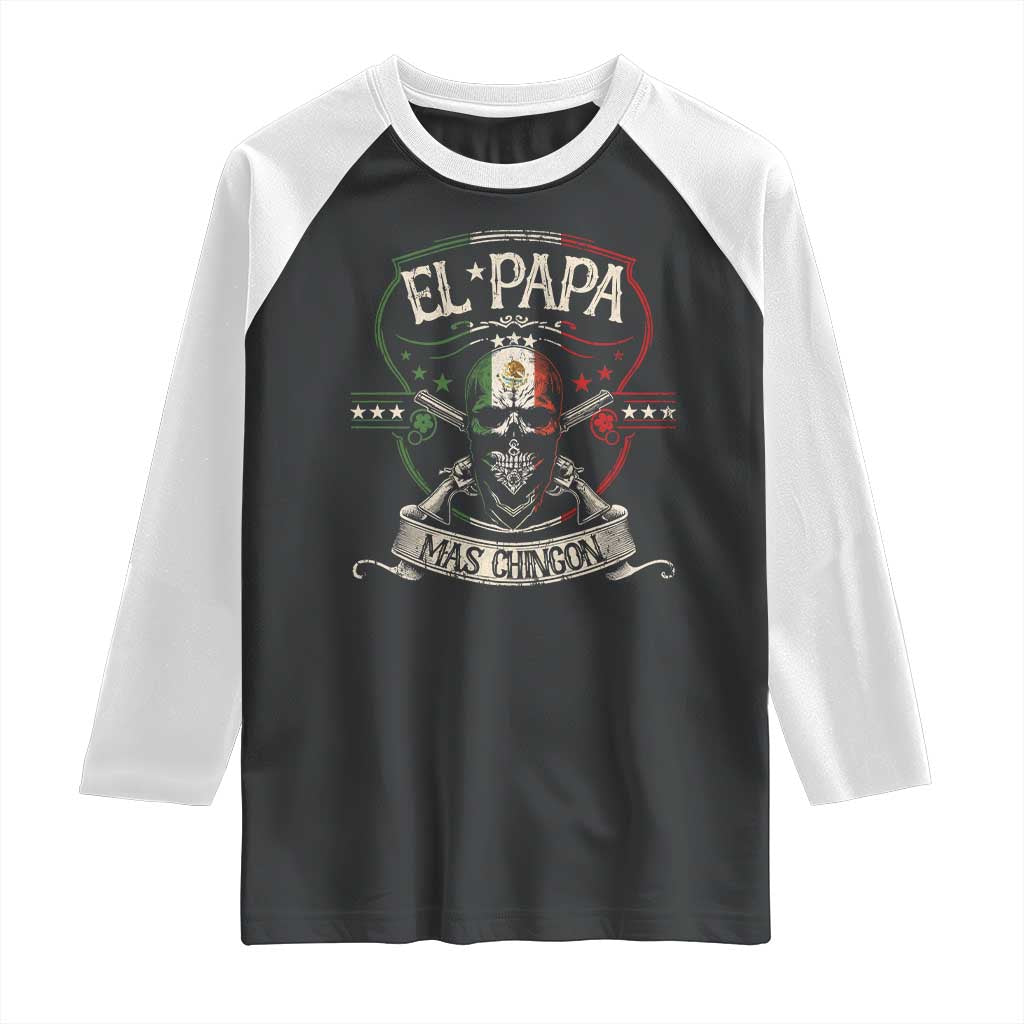 Funny El Papa Mas Chingon Raglan Shirt Best Mexican Dad Father's Day Skull TS11 Black White Print Your Wear