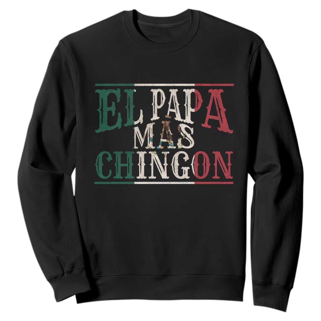 Funny El Papa Mas Chingon Sweatshirt Best Mexican Dad Father's Day Mexican Flag TS11 Black Print Your Wear