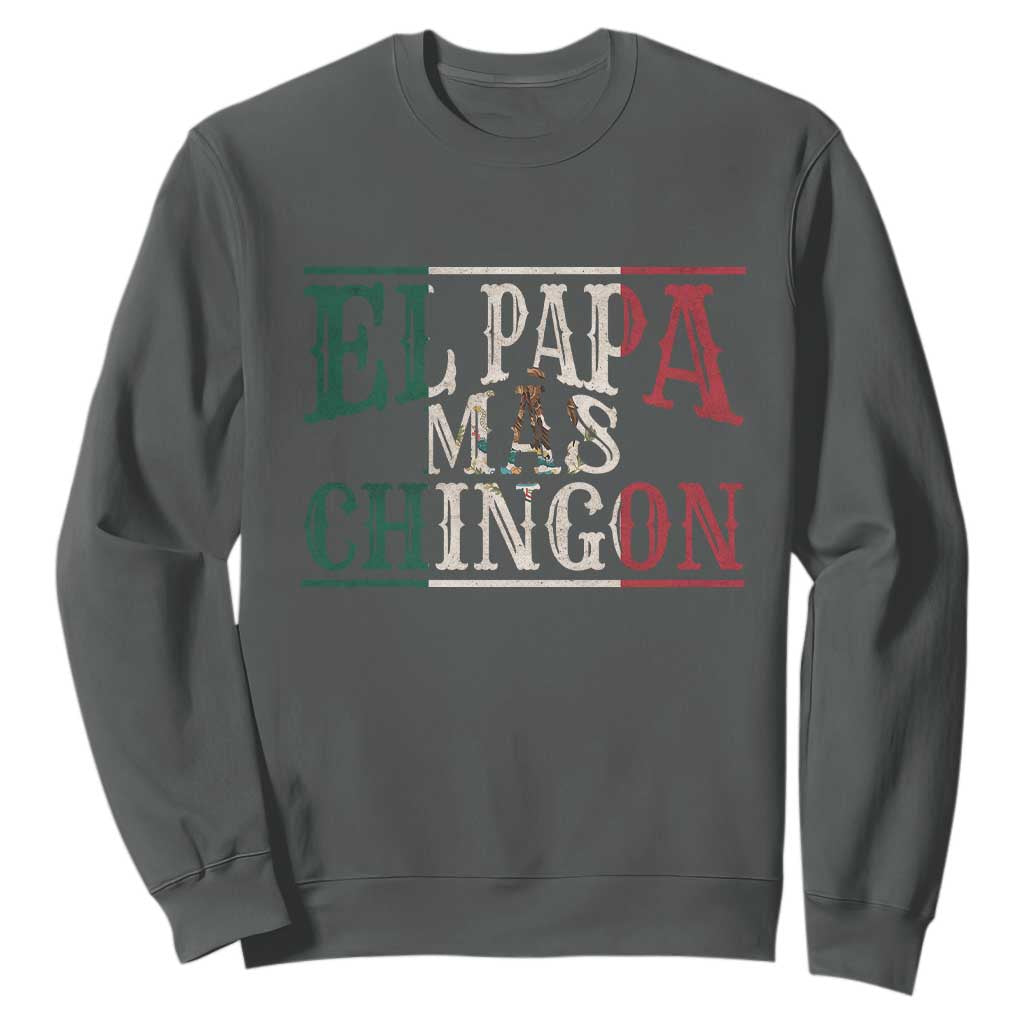 Funny El Papa Mas Chingon Sweatshirt Best Mexican Dad Father's Day Mexican Flag TS11 Dark Heather Print Your Wear