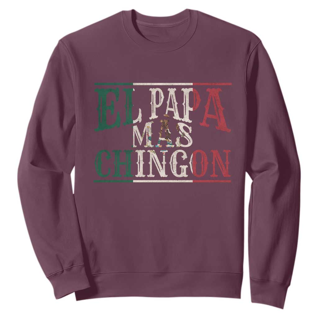 Funny El Papa Mas Chingon Sweatshirt Best Mexican Dad Father's Day Mexican Flag TS11 Maroon Print Your Wear