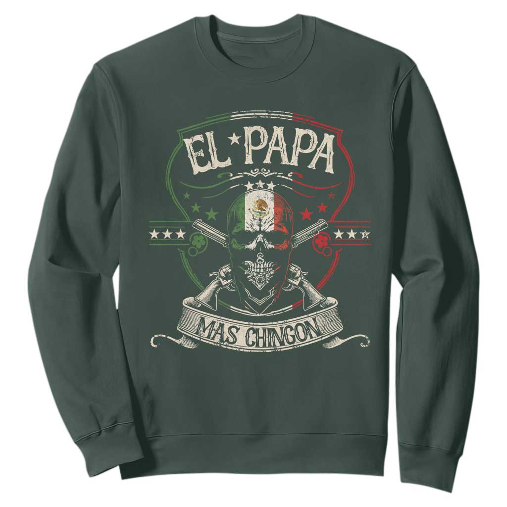 Funny El Papa Mas Chingon Sweatshirt Best Mexican Dad Fathers Day Skull TS11 Dark Forest Green Print Your Wear