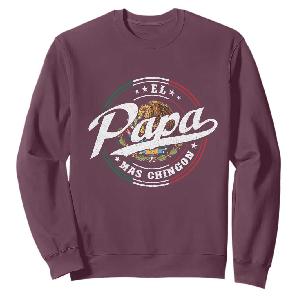 Funny El Papa Mas Chingon Sweatshirt Best Mexican Dad Father's Day TS11 Maroon Print Your Wear