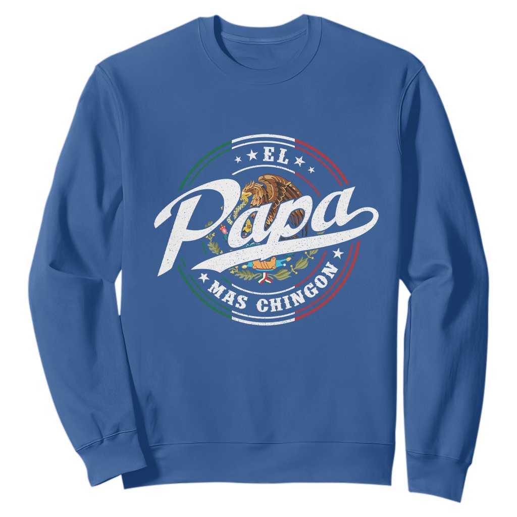 Funny El Papa Mas Chingon Sweatshirt Best Mexican Dad Father's Day TS11 Royal Blue Print Your Wear