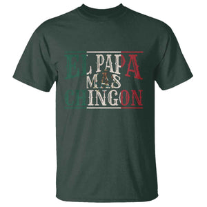 Funny El Papa Mas Chingon T Shirt Best Mexican Dad Father's Day Mexican Flag TS11 Dark Forest Green Print Your Wear