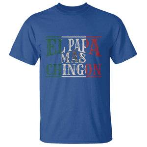 Funny El Papa Mas Chingon T Shirt Best Mexican Dad Father's Day Mexican Flag TS11 Royal Blue Print Your Wear