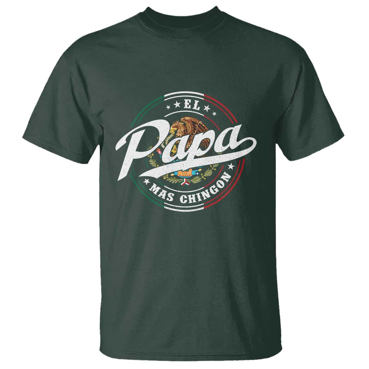 Funny El Papa Mas Chingon T Shirt Best Mexican Dad Father's Day TS11 Dark Forest Green Print Your Wear