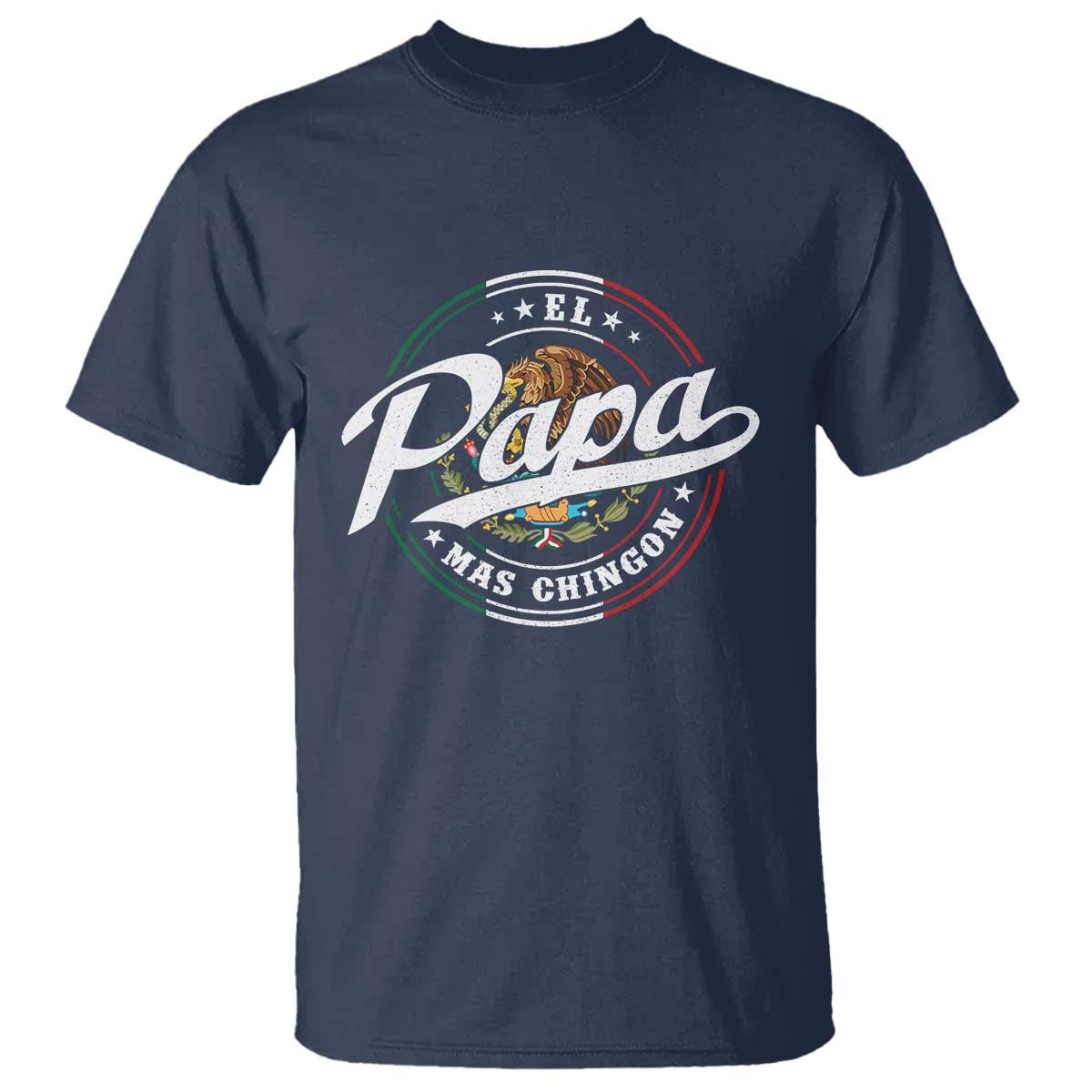 Funny El Papa Mas Chingon T Shirt Best Mexican Dad Father's Day TS11 Navy Print Your Wear