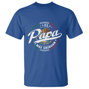 Funny El Papa Mas Chingon T Shirt Best Mexican Dad Father's Day TS11 Royal Blue Print Your Wear