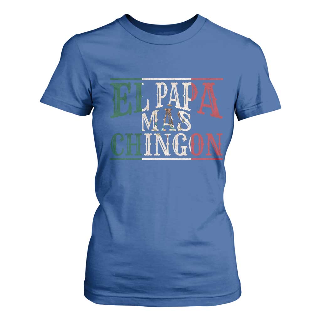 Funny El Papa Mas Chingon T Shirt For Women Best Mexican Dad Father's Day Mexican Flag TS11 Royal Blue Print Your Wear