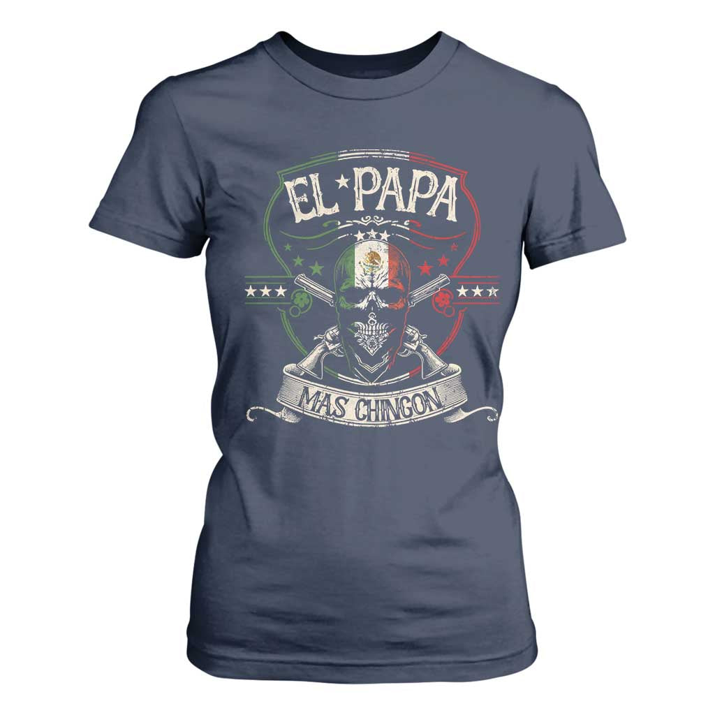Funny El Papa Mas Chingon T Shirt For Women Best Mexican Dad Fathers Day Skull TS11 Navy Print Your Wear