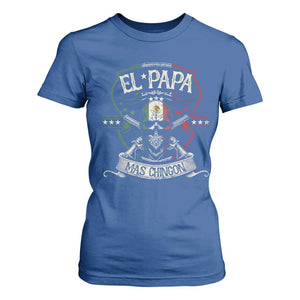 Funny El Papa Mas Chingon T Shirt For Women Best Mexican Dad Fathers Day Skull TS11 Royal Blue Print Your Wear