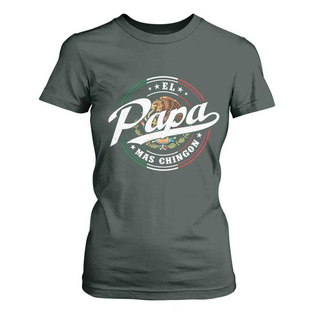 Funny El Papa Mas Chingon T Shirt For Women Best Mexican Dad Father's Day TS11 Dark Forest Green Print Your Wear