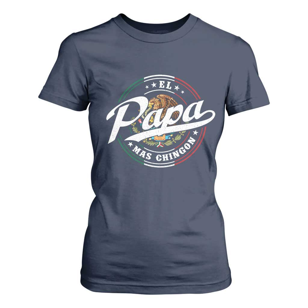 Funny El Papa Mas Chingon T Shirt For Women Best Mexican Dad Father's Day TS11 Navy Print Your Wear
