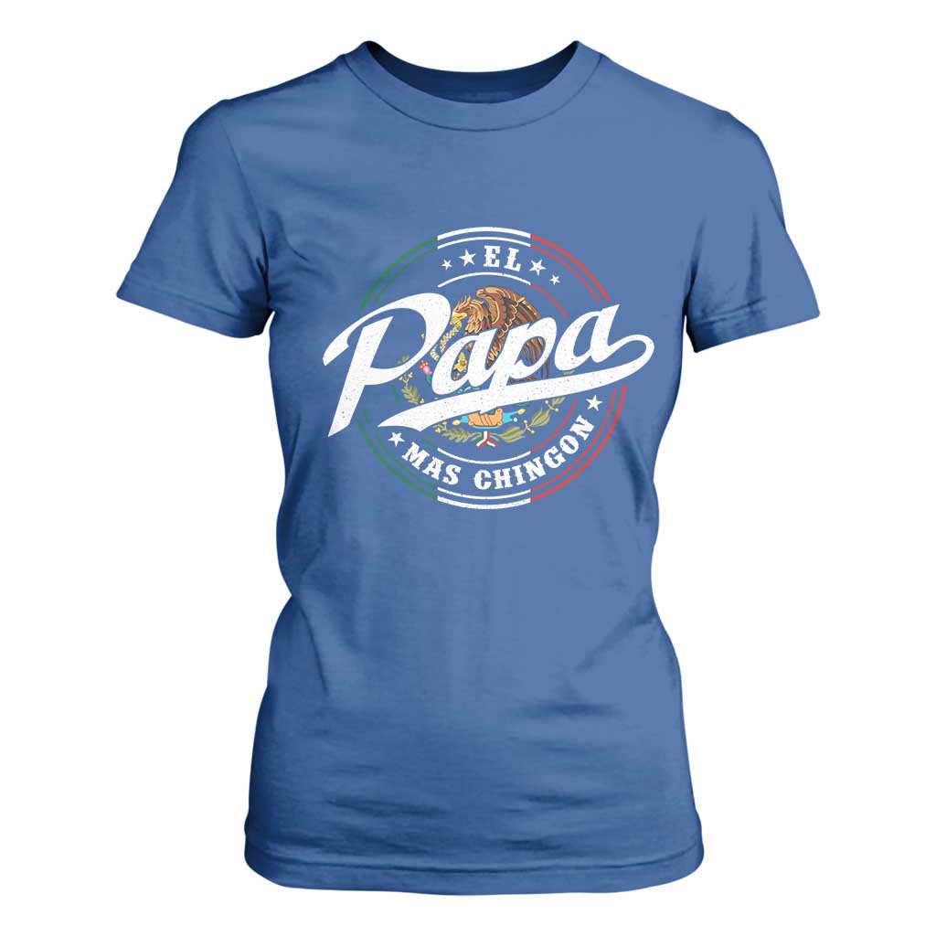 Funny El Papa Mas Chingon T Shirt For Women Best Mexican Dad Father's Day TS11 Royal Blue Print Your Wear