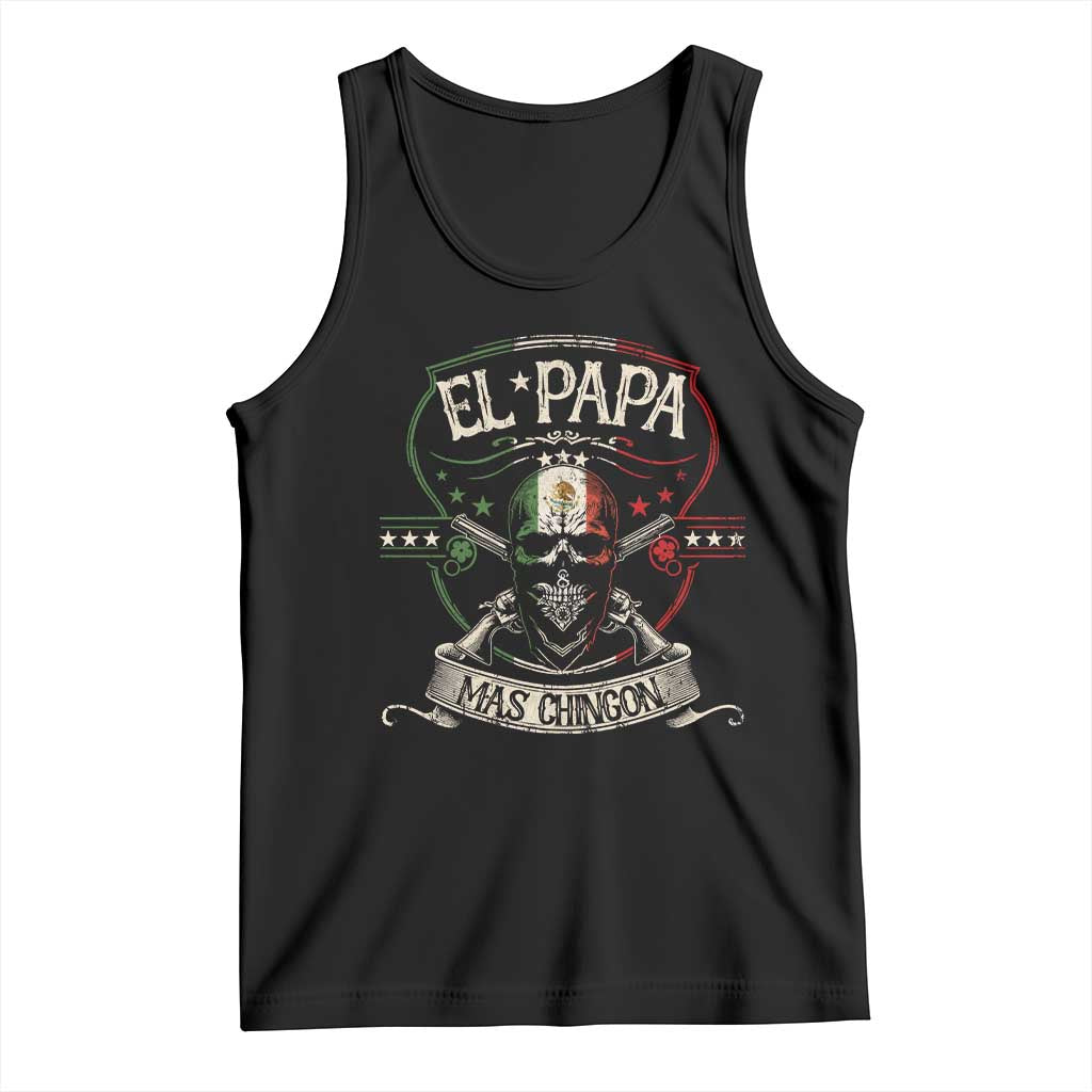 Funny El Papa Mas Chingon Tank Top Best Mexican Dad Father's Day Skull TS11 Black Print Your Wear
