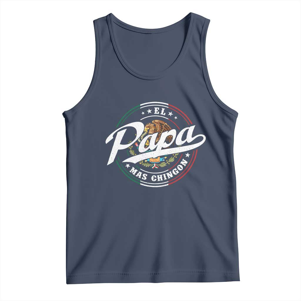 Funny El Papa Mas Chingon Tank Top Best Mexican Dad Father's Day TS11 Navy Print Your Wear