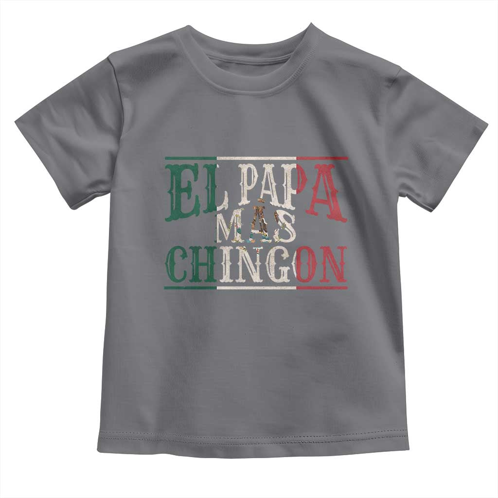 Funny El Papa Mas Chingon Toddler T Shirt Best Mexican Dad Father's Day Mexican Flag TS11 Charcoal Print Your Wear