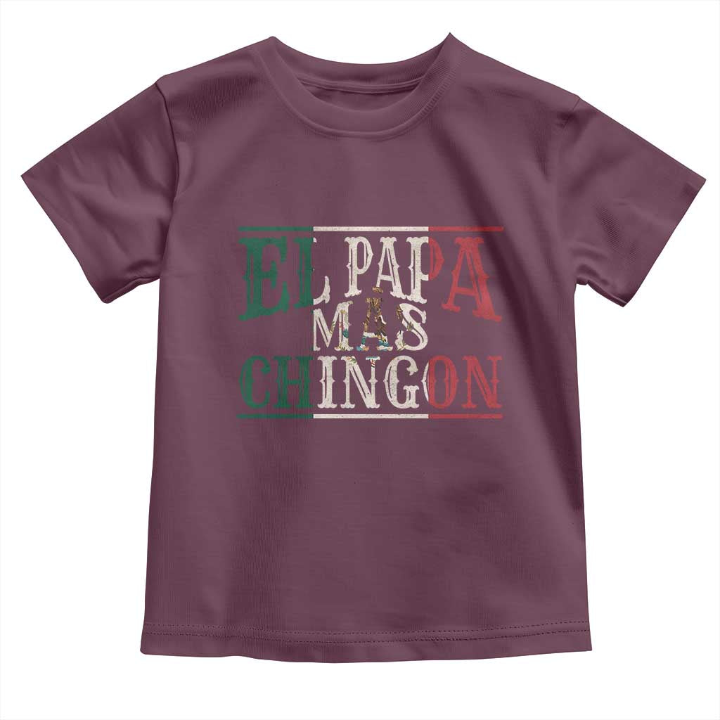 Funny El Papa Mas Chingon Toddler T Shirt Best Mexican Dad Father's Day Mexican Flag TS11 Maroon Print Your Wear