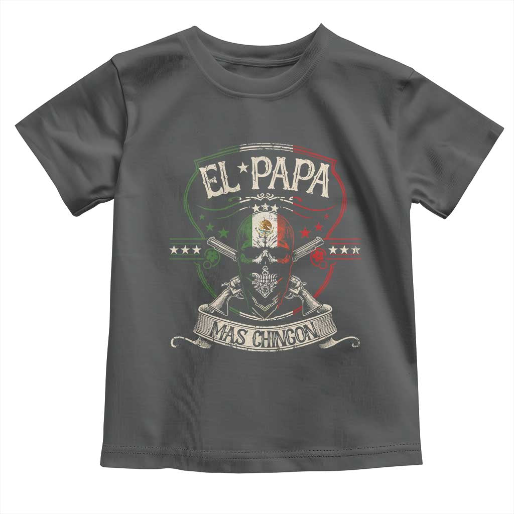 Funny El Papa Mas Chingon Toddler T Shirt Best Mexican Dad Father's Day Skull TS11 Dark Heather Print Your Wear