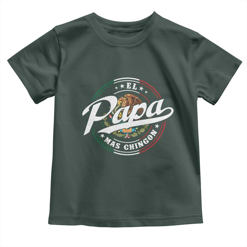 Funny El Papa Mas Chingon Toddler T Shirt Best Mexican Dad Father's Day TS11 Dark Forest Green Print Your Wear