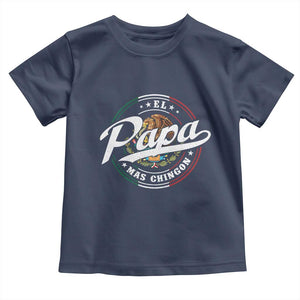Funny El Papa Mas Chingon Toddler T Shirt Best Mexican Dad Father's Day TS11 Navy Print Your Wear