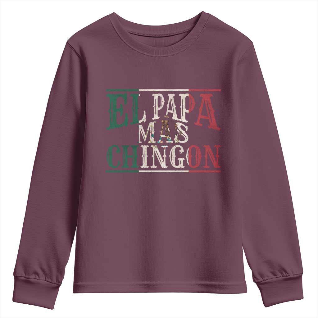 Funny El Papa Mas Chingon Youth Sweatshirt Best Mexican Dad Father's Day Mexican Flag TS11 Maroon Print Your Wear