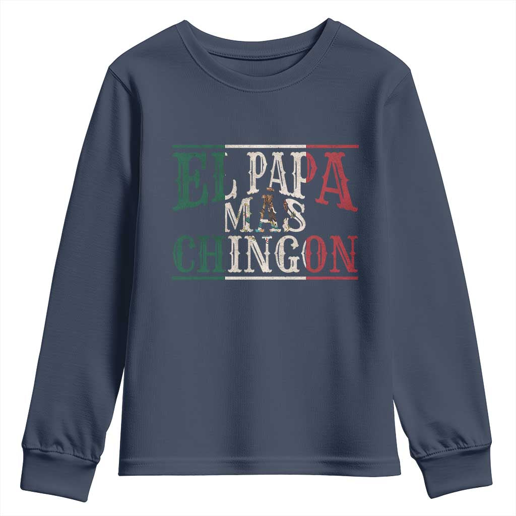 Funny El Papa Mas Chingon Youth Sweatshirt Best Mexican Dad Father's Day Mexican Flag TS11 Navy Print Your Wear