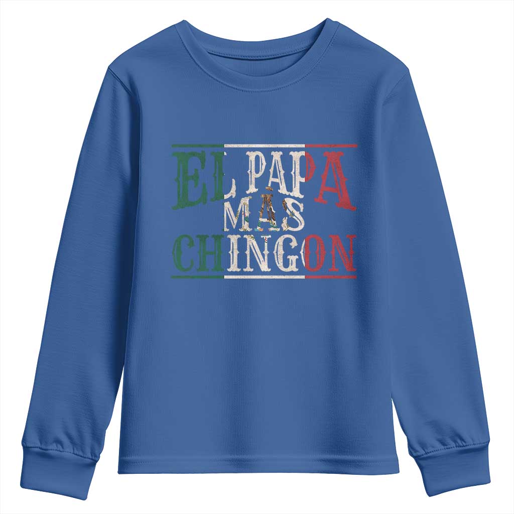 Funny El Papa Mas Chingon Youth Sweatshirt Best Mexican Dad Father's Day Mexican Flag TS11 Royal Blue Print Your Wear