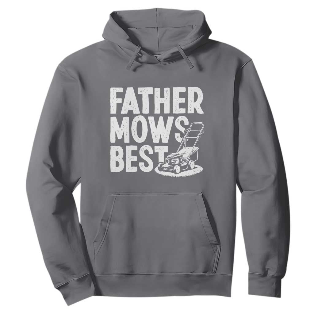 Funny Father Mows Best Hoodie Fathers Day Dad Jokes Lawn Mowing TS11 Charcoal Print Your Wear