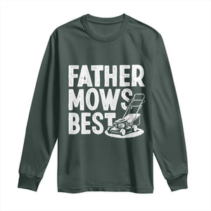 Funny Father Mows Best Long Sleeve Shirt Fathers Day Dad Jokes Lawn Mowing TS11 Dark Forest Green Print Your Wear