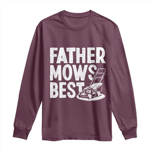 Funny Father Mows Best Long Sleeve Shirt Fathers Day Dad Jokes Lawn Mowing TS11 Maroon Print Your Wear