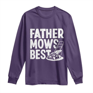 Funny Father Mows Best Long Sleeve Shirt Fathers Day Dad Jokes Lawn Mowing TS11 Purple Print Your Wear